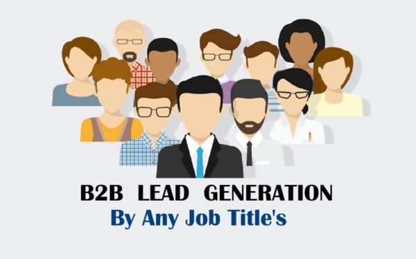 B2B Lead Generation For Any Targeted Job Titles